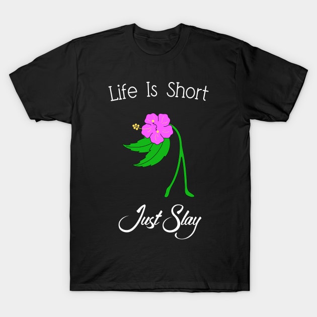 Life Is Short Just Slay T-Shirt by Nickym30